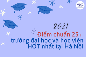 Điểm chuẩn 25+ trường đại và học viện HOT nhất tại Hà Nội